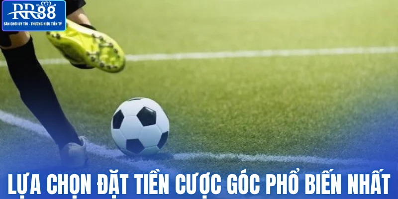 Lựa chọn đặt tiền cược góc phổ biến nhất 